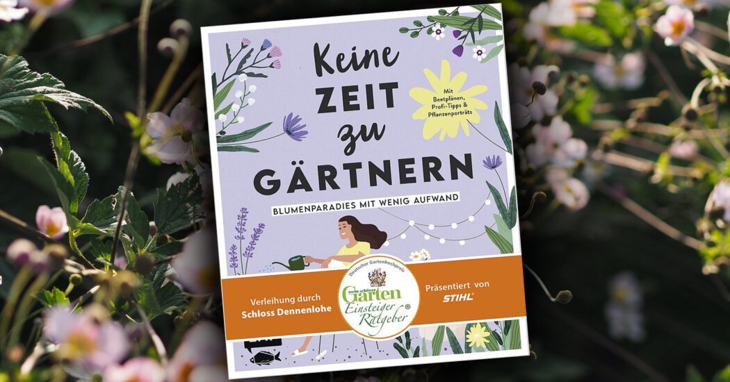 Deutscher Gartenbuchpreis für "Keine Zeit zu gärtnern - Blumenparadies mit wenig Aufwand"